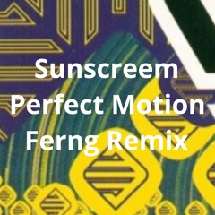 Sunscreem - Perfect Motion (Ferng Remix)