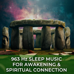 963 Hz Sleep Music for Awakening & Spiritual Connection