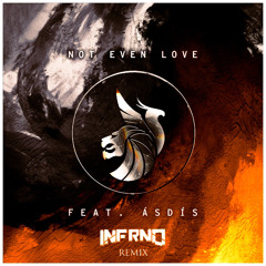 Seven Lions & ILLENIUM - Not Even Love Feat. ÁSDÍS (INFRNO Remix) FREE DOWNLOAD