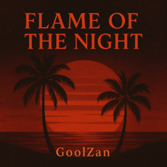 Flame of the Night - GoolZan