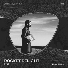 Vykhod Sily Podcast - Rocket Delight Guest Mix (2)