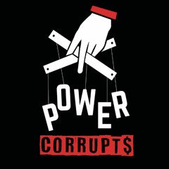 Power Corrupts