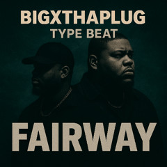 FAIRWAY | BigXthaPlug | Type Beat