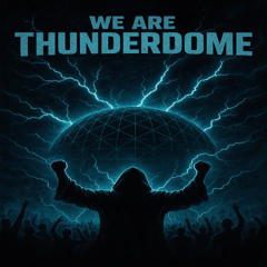 We Are Thunderdome