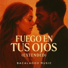 Fuego En Tus Ojos (EXTENDED)