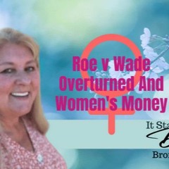 Roe v Wade Overturned And Women’s Money
