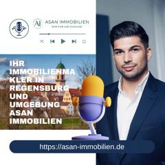 Ihr Immobilienmakler in Regensburg und Umgebung ASAN Immobilien