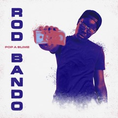 Rod Bando - Pop A Slime