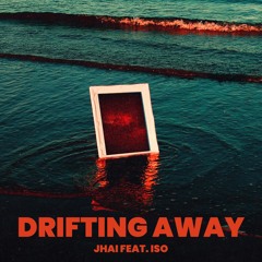 Drifting Away (feat. ISO DGAF)