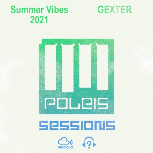 POLEIS SESSIONS - Summer Vibes 2021 Guestmix GEXTER