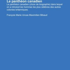 +) Le panth�on canadien, Le panth�on canadien, choix de biographie dans lequel on a introduit l
