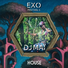 DJ MAÏ @ Exo Fest 5: Punchy House Selecta [Hip X Electro X World X Garage House] - LIVE RECORDING