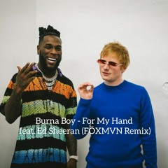 Burna Boy feat. Ed Sheeran  For My Hand (FÖXMVN Remix)