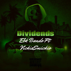 Dividends ft VickioSmickio