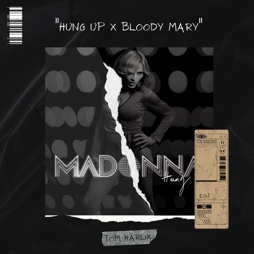 Stream Madonna x Lady Gaga Hung Up x Bloody Mary (Tom Harlix Edit) by