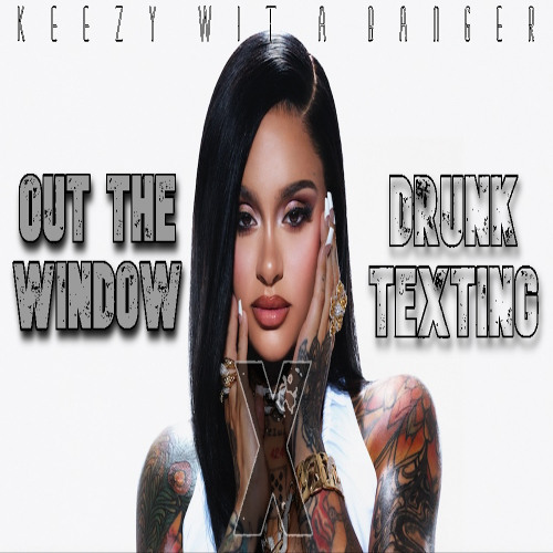 Out The Window x Drunk Texting (OFFICIAL Remix)
