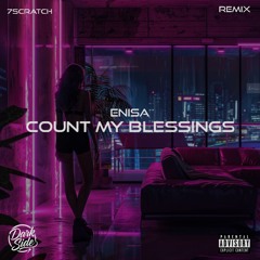 Enisa - Count My Blessings (7Scratch Remix)