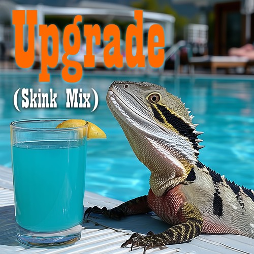 Upgrade (Skink Mix)