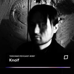 TEOCHAO PODCAST #087 - Knaif