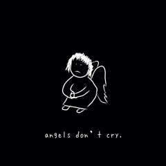angels don't cry.