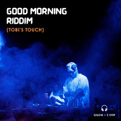 Good Morning Riddim [Tobi Peter 3 Step Remix]
