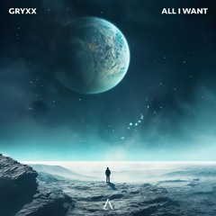 Gryxx - All I Want
