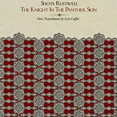 [Read] PDF 📍 The Knight in the Panther Skin by  Shota  Rustaveli &  Lyn Coffin KINDL