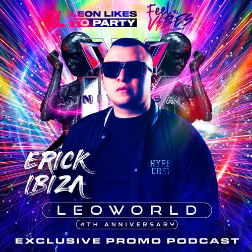 LEOWORLD -4th Aniversario Leon Likes To Party - Erick Ibiza (Special Podcast)