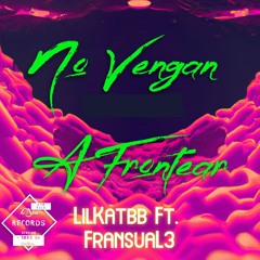 No Vengan A Frontear - LilKatbb Ft FransuaL3 (TuYori Records)