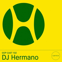 Gop Cast 103 - DJ Hermano
