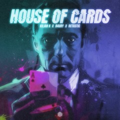 Kilian K, R4URY & BETASTIC - House Of Cards