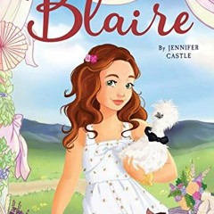 Get [KINDLE PDF EBOOK EPUB] Blaire (American Girl: Girl of the Year 2019, Book 1) (1) by  Jennifer C