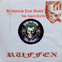 Nitrogen Bad Bwoy ( The Joker Refix )