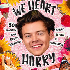 [Download] EBOOK 🧡 We Heart Harry Special Edition: 50 Reasons Your Dream Boyfriend H