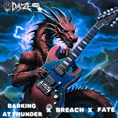 Barking at Thunder x Breach x Fate (DAZE Edit) [Free DL]