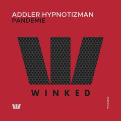 Addler Hypnotizman - Pandemie (Original Mix) [WINKED]