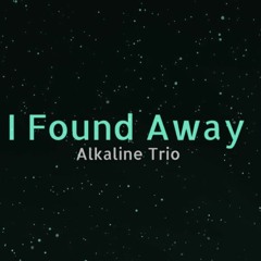 I Found Away (Alkaline Trio Cover)