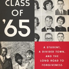 Your F.R.E.E Book The Class of '65: A Student,  a Divided Town,  and the Long Road to Forgiveness