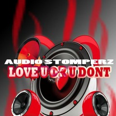 Audio Stomperz - Love Me Or U Dont  ( Free )