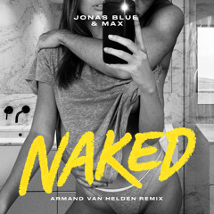 Jonas Blue, MAX - Naked (Armand Van Helden Remix)