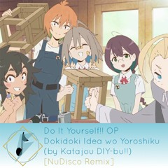 Do It Yourself! OP - Dokidoki Idea Wo Yoroshiku (by Katajou DIY - Bu!!)[NuDisco Remix]