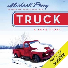 Truck by Michael Perry, Narrated by Michael Perry