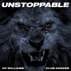 Unstoppable (Club Danger x Vo Williams)