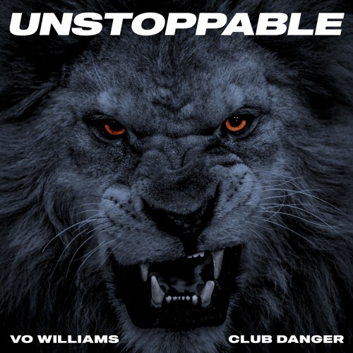 Unstoppable (Club Danger x Vo Williams)