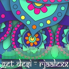Get Desi - RJaalexx feat. Chubz