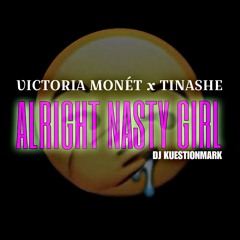 ALRIGHT NASTY GIRL