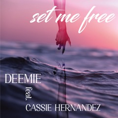 Deemie - Set Me Free (feat. Cassie Hernandez)