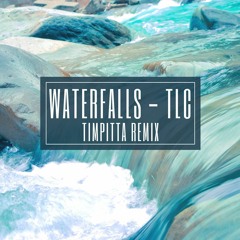 Waterfalls - TLC (TIMPITTA REMIX)