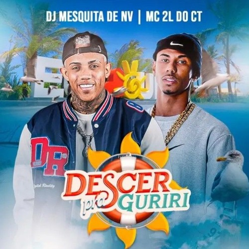 Tu vai descer - Descer Pra Guriri Es - DJ Mesquita de NV (feat. MC 2L DO CT)