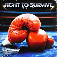FIGHT TO SURVIVE